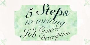 5 Steps To Writing a Concise Job Description