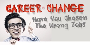 Career Change | Have You Chosen The Wrong Job?