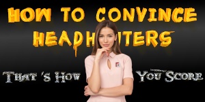 How To Convince Headhunter