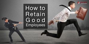 How to Retain Good Employees