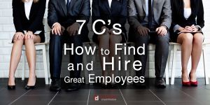 The 7 C's: How to Find and Hire Great Employees