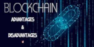 Blockchain | Advantages & Disadvantages