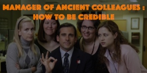 Manager of Ancient Colleagues: How To Be Credible