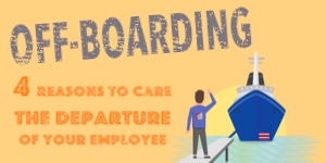 Off-Boarding: 4 Reasons To Care The Departure Of Your Employee