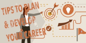 Tips To Plan & Develop Your Career