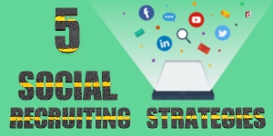 GET TALENT IN YOUR COMPANY WITH 5 SOCIAL RECRUITING STRATEGIES