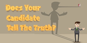 Does Your Candidate Tell The Truth?