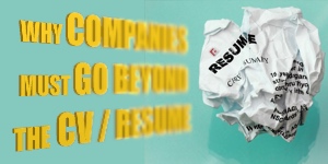 WHY COMPANIES MUST GO BEYOND THE CV