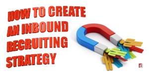 HOW TO CREATE AN INBOUND RECRUITING STRATEGY?