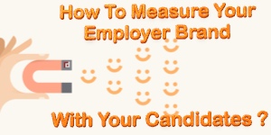 How To Measure Your Employer Brand With Your Candidates?