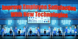 Improve Employee Satisfaction With New Technologies