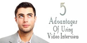 5 Advantages Of Using Video Interview