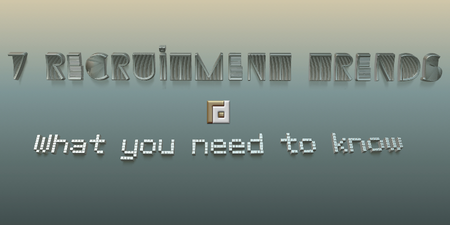 7 Recruitment Trend - What you need to know