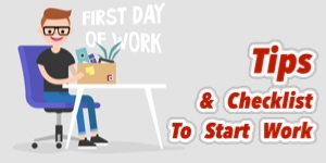 FIRST DAY OF WORK: Tips & Checklist To Start Work