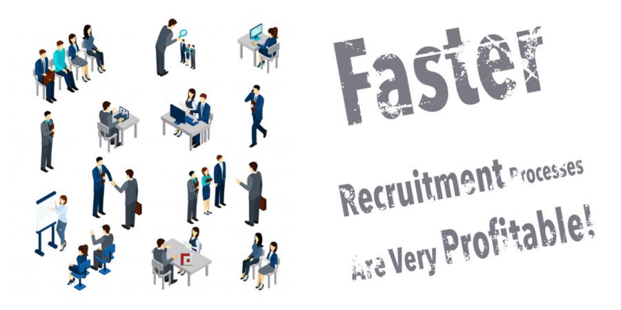Faster Recruitment Processes Are Very Profitable!