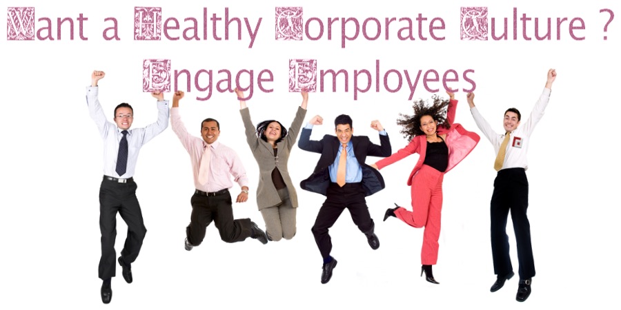 Want a Healthy Corporate Culture? Engage Employees