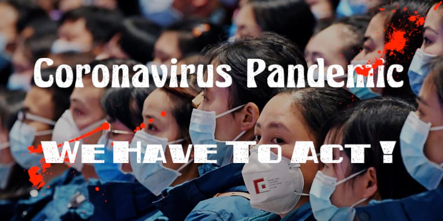 Coronavirus Pandemic : We Have To Act!