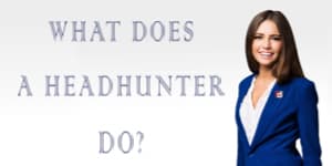 What does a headhunter do?